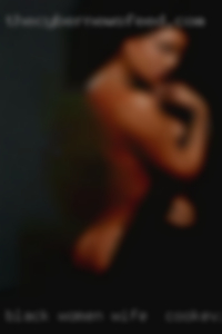 Black women eaten own pussy text me wife in Cookeville, TN.