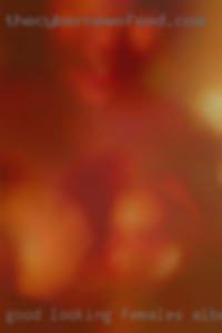 Good looking females hot an d horny in Albertville, Alabama.