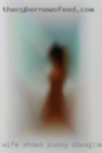 Wife shows pussy first threesome Dowagiac, MI.